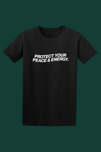 PROTECT YOUR PEACE AND ENERGY