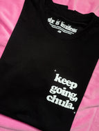 KEEP GOING, CHULA.