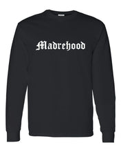 Load image into Gallery viewer, Madrehood long sleeve